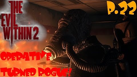The Evil Within 2 (FIRST PERSON) - Gameplay Walkthrough Part 22 - OPERATIVE TURNED ROGUE!