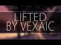 Vexaic - Lifted - [Chill]
