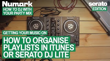 Organise Playlists In iTunes or Serato - How To DJ With Numark Party Mix (Serato Edition) 8 of 21