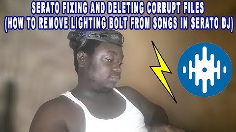 SERATO FIXING AND DELETING CORRUPT FILES (HOW TO REMOVE LIGHTING BOLT FROM SONGS IN SERATO DJ)