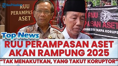 🔴 RUU PERAMPASAN ASET AKAN RAMPUNG 2025? Mahfud MD: Tak Ada yang Menakutkan, yang Takut Koruptor