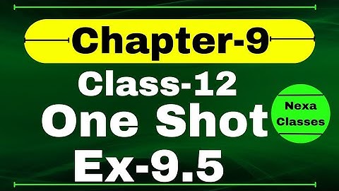 One Shot Ex 9.5 Class12 | Chapter 9 | Class 12 One Shot Ex 9.5 Math | Ex 9.5 Class 12 in One Shot
