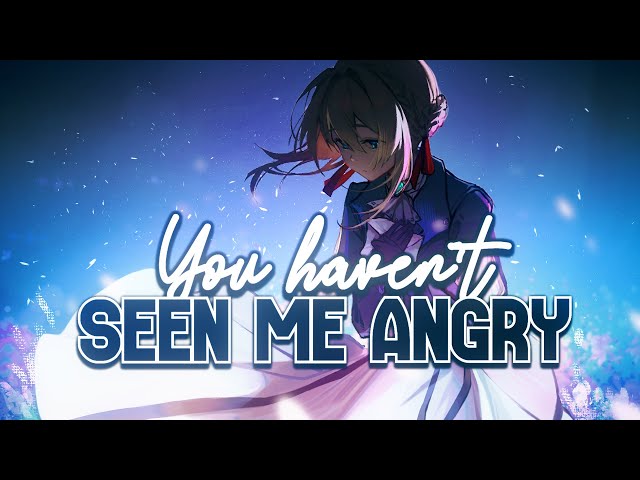 Nightcore - You Haven't Seen Me Angry Yet (Beth Crowley) - (Lyrics)