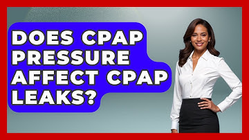 Does CPAP Pressure Affect CPAP Leaks? - Sleep Apnea Support Network