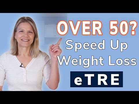 Over 50? Speed Weight Loss with eTRE