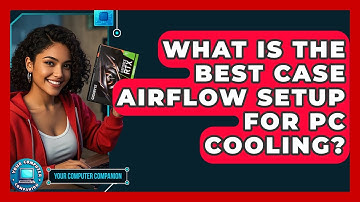 What Is The Best Case Airflow Setup For PC Cooling? - Your Computer Companion