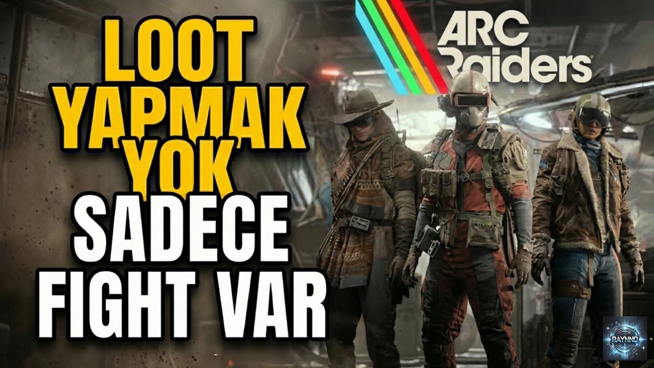 LOOT YAPMAK YOK SADECE FIGHT VAR | ARC RAİDERS