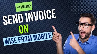 How To Send Invoice On Wise From Mobile | Transferwise Payment Transfer