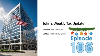 Episode 106 Weekly Tax Update for 12 12 2025