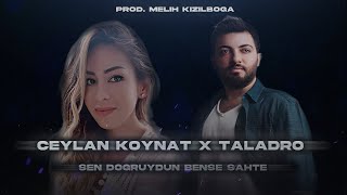 Sen Doğruydun Bense Sahte  - Ceylan Koynat X Taladro  ( Prod. Melih Kızılboğa )