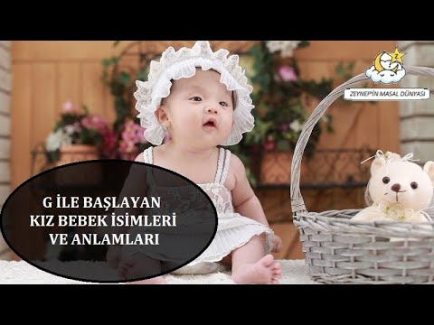 G ile Başlayan Kız Bebek İsimleri ve Anlamları 🐥 Bebek İsimleri