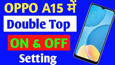 Oppo A15 Double Top To Turn On Off Screen / Oppo A15 double top on off screen setting