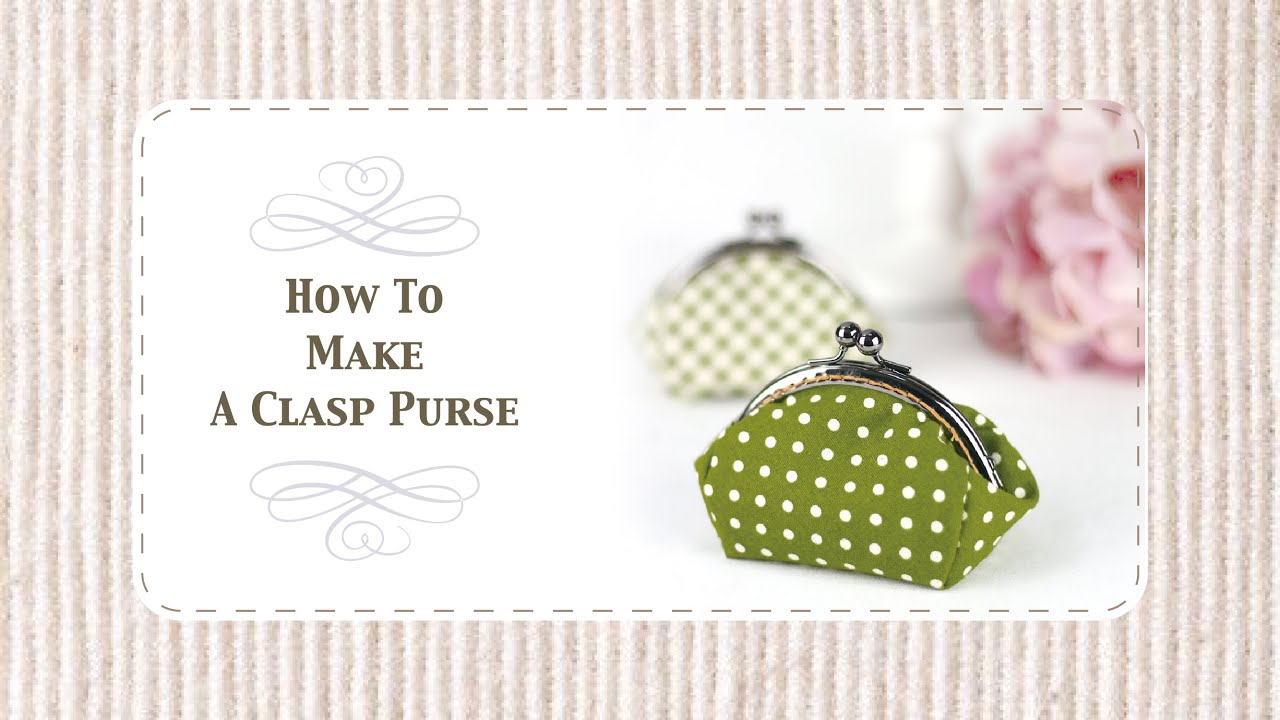 How To Make A Clasp Purse - YouTube