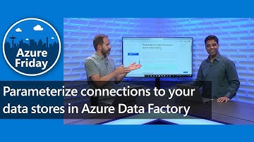 Parameterize connections to your data stores in Azure Data Factory | Azure Friday