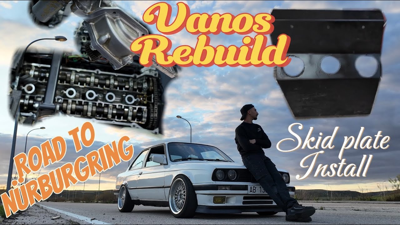 VANOS M50 REBUILD bmw e30 + NEW SKID PLATE  road to Nurburgring VALLEROS NEUMÁTICOS