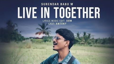 LIVE IN TOGETHER ( Official music video ) Surendar Babu M | DBM | ANTONY #livetogether 