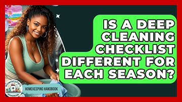 Is a Deep Cleaning Checklist Different for Each Season? | Homekeeping Handbook