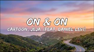 Cartoon, Jéja - On & On (Lyrics) feat. Daniel Levi