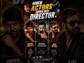 When Actors Turned Into Director💥|#shorts