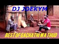 ((Copy of )) BEST OF GACHATHI WA THUO MIXX [DJ JOEKYM THE CONQUEROR] Mp3 Song