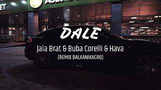 Jala Brat & Buba Corelli & Hava - Dale (BALKANIKACRO REMIX) Resimi