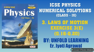 ICSE | CONCISE PHYSICS | CLASS 9 |Numericals | 3. Laws of Motion | Exercise 3(E)(Q.16-Q.20)