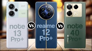 Redmi Note 13 Pro  Vs Realme 12 Pro  Vs Infinix Note 40 Pro 