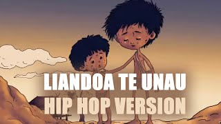 Liandoa te unau | Hip Hop Version