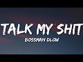 BossMan Dlow Talk My Shit Lyrics BossMan Dlow Talk My Shit Lyrics