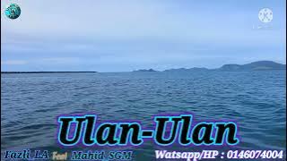 Ulan-Ulan / Fazli_LA Feat Mahid_SGM
