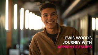 Lewis Wood's Journey with Apprenticeships