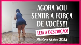 MARLENE SOARES - AGORA VOU SENTIR A FORÇA DE MEUS AMORES!