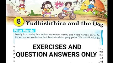MORAL SCIENCE | CLASS -5 | CHAPTER - 8 | YUDHISHTHIRA AND THE DOG | QUESTION ANSWERS AND EXERCISES