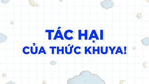 Tác hại của việc thức khuya! yếu tố nguy cơ gây tiểu đường type 2 và các bệnh về tim mạch!