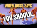 When Your Boss Says - You "sHOulD" ...