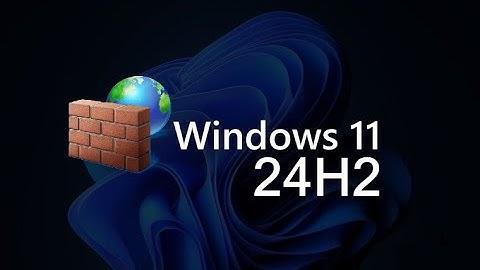 Microsoft Says it Has Now Fixed The Windows 11 24H2 Firewall
