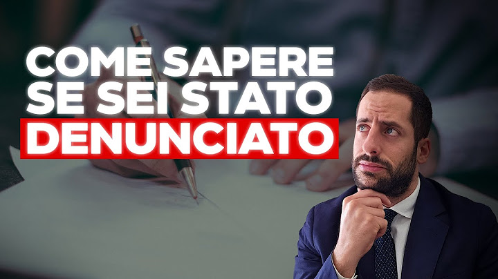 Come sapere se sono stato DENUNCIATO