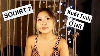 Phụ Nữ lên đỉnh thì xuất gì ra? giáo dục giới tính