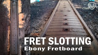 FRET SLOTTING in Ebony Fretboard Guitar @CALVGITAR