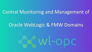WL-OPC: Oracle WebLogic and FMW Domain Monitoring & Management Center