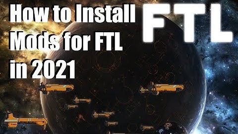How to Install Mods for FTL in 2021 - CAPTAINS EDITION AND MORE!