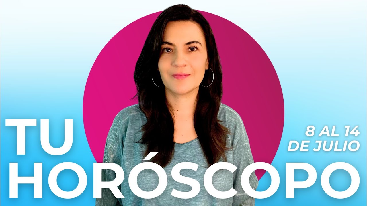 🔮¿Cómo te va a ir en la semana? / Horóscopos del 8 al 14 de julio de ...