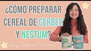 ¿Cómo preparar cereal de Gerber y Nestum? + Comentarios de los productos | Dany Salinas Blog