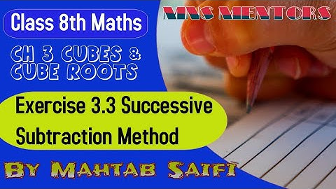 Class 8th Maths (Ex 3.3) Cube Root by successive subtraction method | Mahtab Saifi