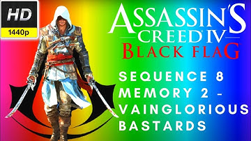 Assassins Creed IV: Black Flag - Sequence 8 Memory 2 - Vainglorious Bastards | 1080p HD 60 FPS