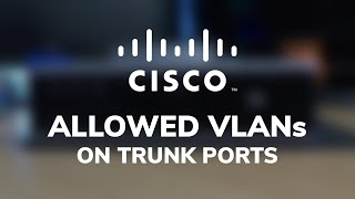 Allowed VLANs on Trunk Ports - Cisco