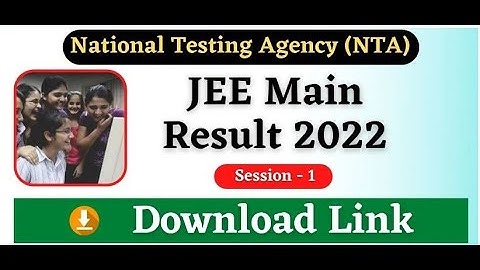 JEE MAIN RESULT 2022 SESSION 1 | JEE MAINS 2022 RESULT SESSION 1