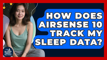How Does AirSense 10 Track My Sleep Data? - Sleep Apnea Support Network