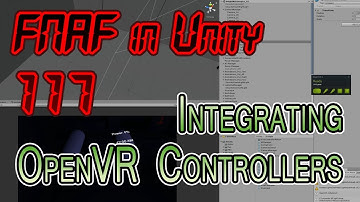 FNAF in Unity + Vive - 117 - OpenVR Controller Integration