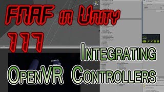 FNAF in Unity + Vive - 117 - OpenVR Controller Integration